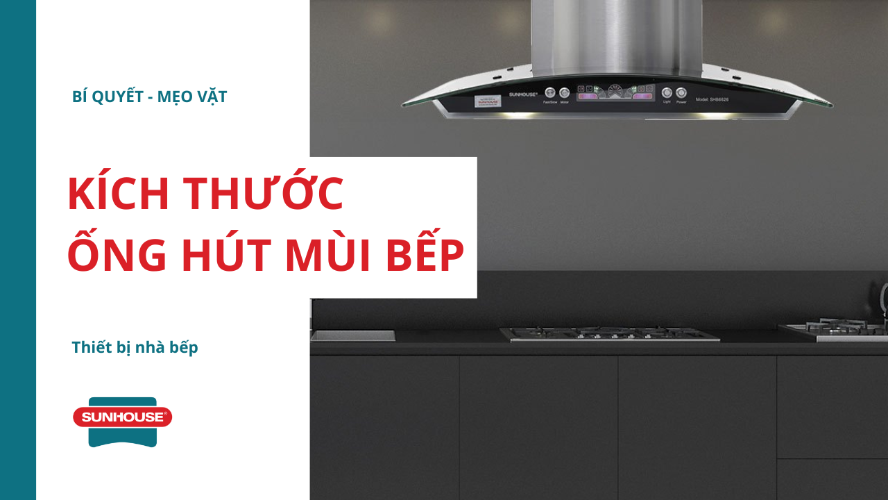 Kích thước ống hút mùi bếp