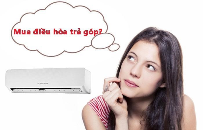 Đọc ngay những thông tin này, nếu bạn có ý định mua điều hòa trả góp 1